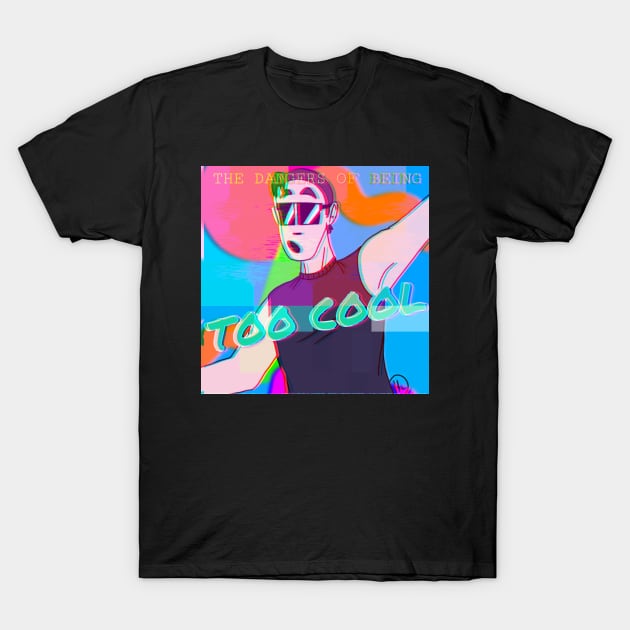 Too Cool T-Shirt by BlueGoo